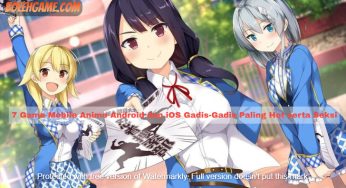 7 Game Mobile Anime Android dan iOS Gadis-Gadis Paling Hot serta Seksi