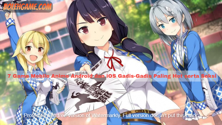 7 Game Mobile Anime Android dan iOS Gadis-Gadis Paling Hot serta Seksi