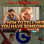 how to tell her when you have someone else
